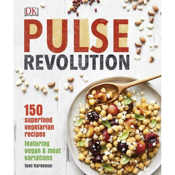Pulse Revolution: 150 Superfood Vegetarian Recipes Featuring Vegan & Meat Variations (Hardcover)