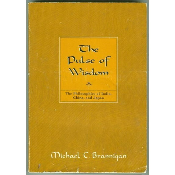 Pre-Owned Pulse of Wisdom: The Philosophies of India, China, and Japan (Paperback) 0534243843 9780534243845