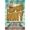 thumbnail image 1 of Pre-Owned Pumping Irony: How to Build Muscle, Lose Weight, and Have the Last Laugh (Paperback) 1510716122 9781510716124, 1 of 1