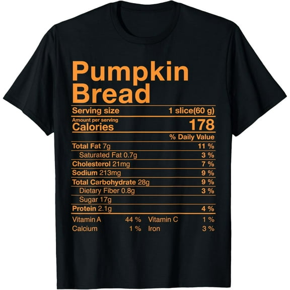 Pumpkin Bread Nutrition Facts Costume Thanksgiving Gift T-Shirt