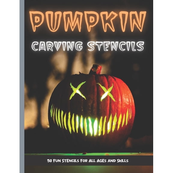 Pumpkin Carving Stencils: 50 Fun Stencils For All Ages and Skills (Halloween Crafts), (Paperback)