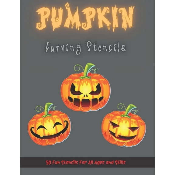 Pumpkin Carving Stencils: 50 Fun Stencils For All Ages and Skills (Halloween Crafts), (Paperback)