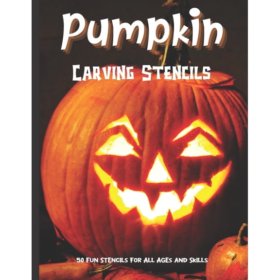Pumpkin Carving Stencils : 50 Fun Stencils For All Ages and Skills (Halloween Crafts) (Paperback)
