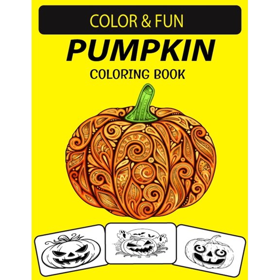 Pumpkin Coloring Book : Vol 2: New and Expanded Edition Unique Designs Pumpkin Coloring Book for Preschoolers, kids & Adults (Paperback)