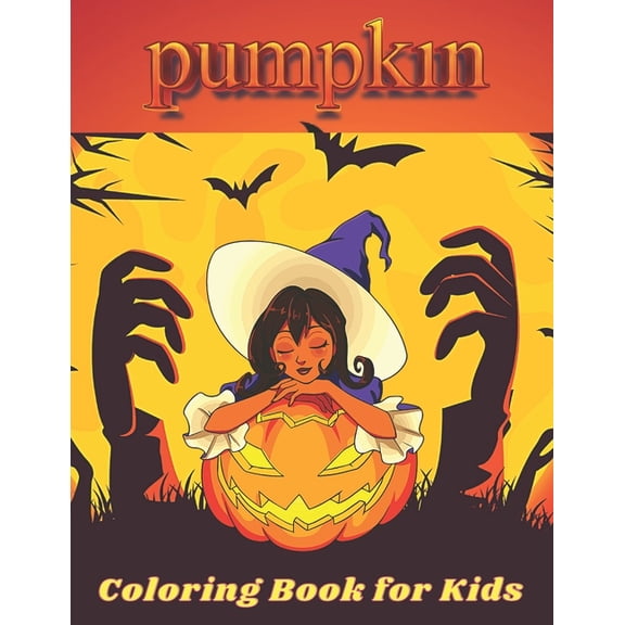 Pumpkin Coloring Book for Kids : Pumpkin Coloring Book for all kids. 72 Pages and 40 Pumpkin Designs (Paperback)
