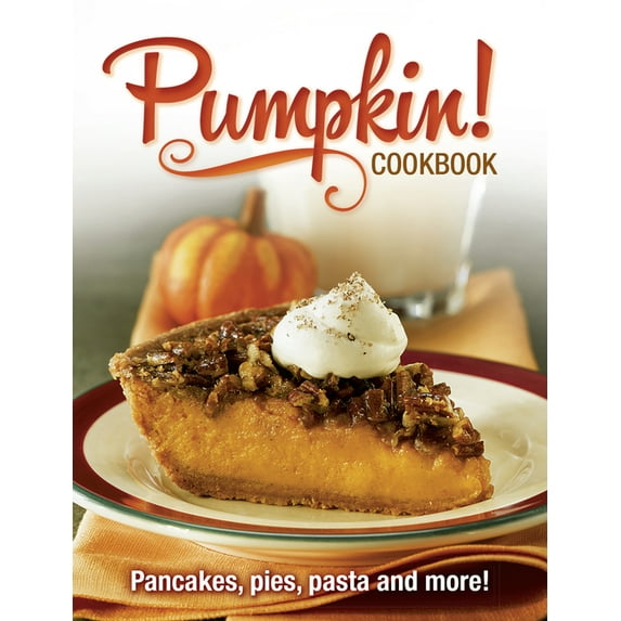Pumpkin Cookbook: Pancakes, Pies, Pasta Fall Favorite Seasonal Recipes (Other)