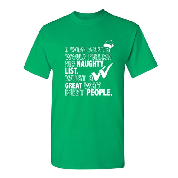 I Wish Santa Would Publish His Naughty List Sarcastic Humor Graphic Novelty Funny Tall T Shirt