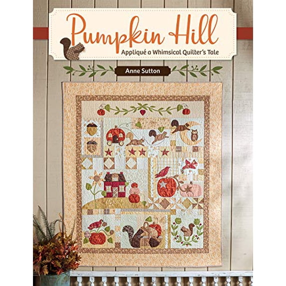 Pre-Owned Pumpkin Hill: Appliqu?© a Whimsical Quilter's Tale Paperback