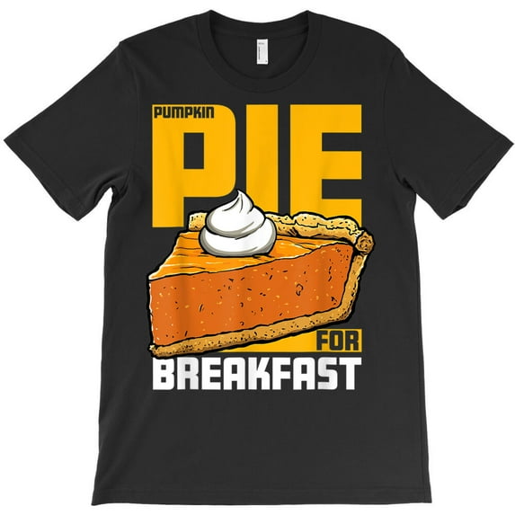 Pumpkin Pie For Breakfast Thanksgiving Day Funny Pie Lovers, G7146 Unisex T-Shirt, Up to Size 5XL