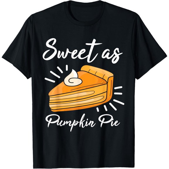 Pumpkin Pie Thanksgiving Sweet As Pumpkin Pie T-Shirt