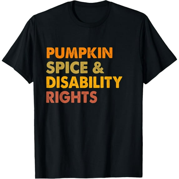 Pumpkin Spice And Disability Rights Disability Awareness Funny Creative Graphic T-Shirt