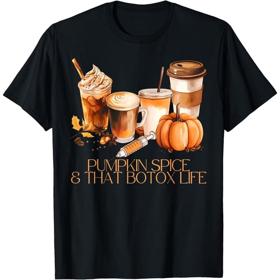 Pumpkin Spice And That Botox Filler Nurse Injector Fall Autumn T-Shirt ...