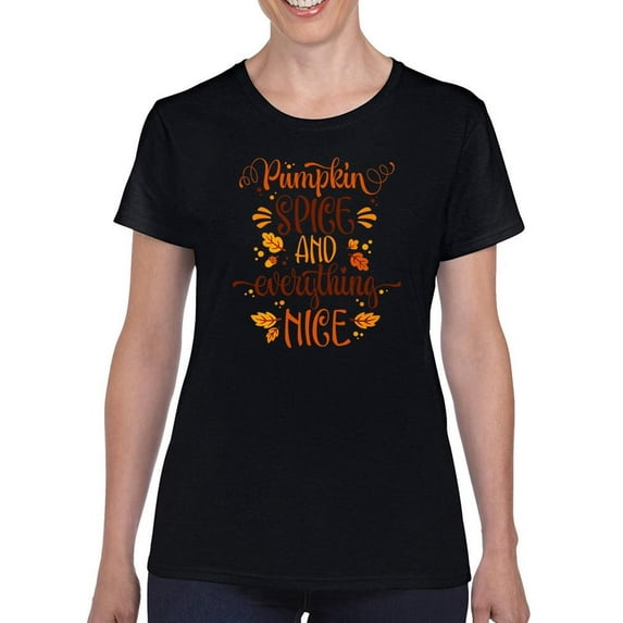 Pumpkin Spice Everything Nice T-Shirt Women -Image by Shutterstock, Female 5X-Large
