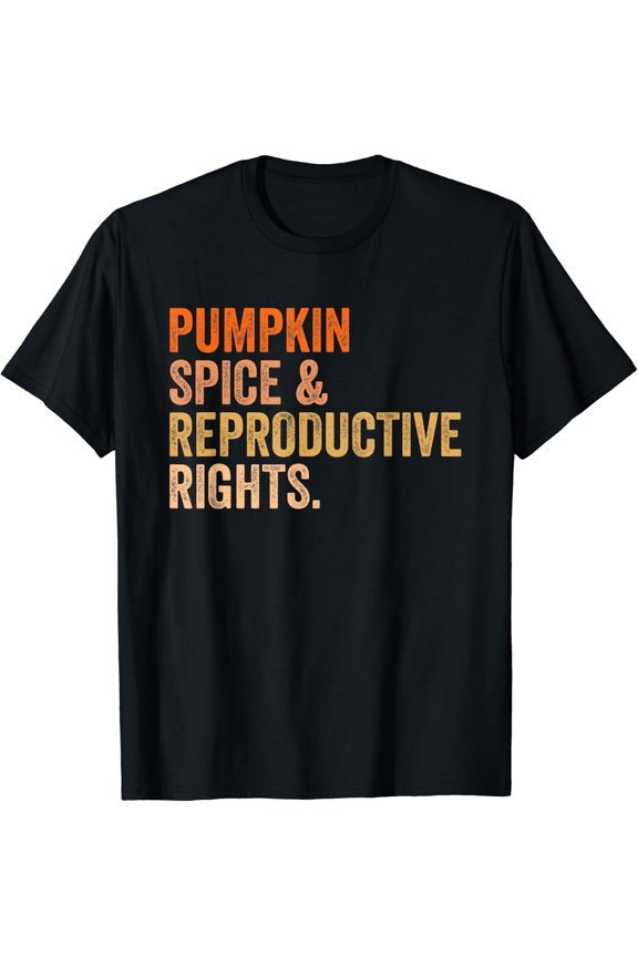 Pumpkin Spice Reproductive Rights Pro Choice Feminist T-Shirt