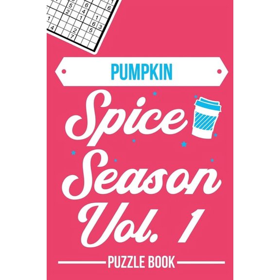 Pumpkin Spice Season Sudoku Thanksgiving Fall Autumn Vibe Puzzle Book Volume 1: 200 Challenging Puzzles, (Paperback)