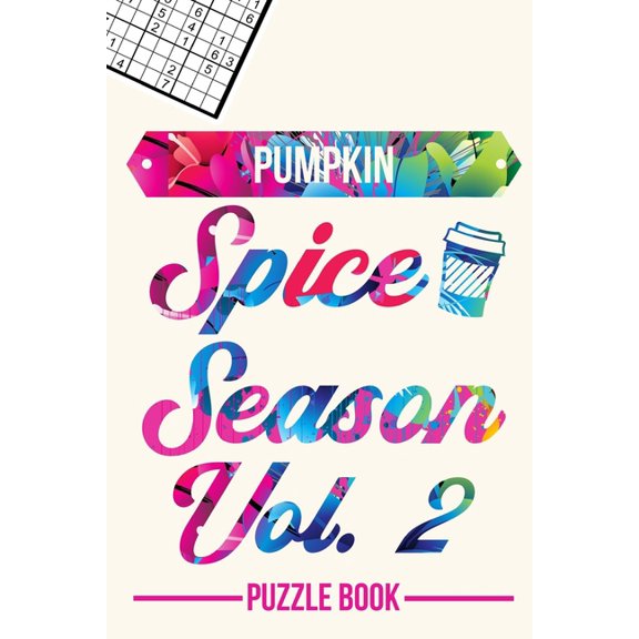 Pumpkin Spice Season Sudoku Thanksgiving Fall Autumn Vibe Puzzle Book Volume 2: 200 Challenging Puzzles, (Paperback)