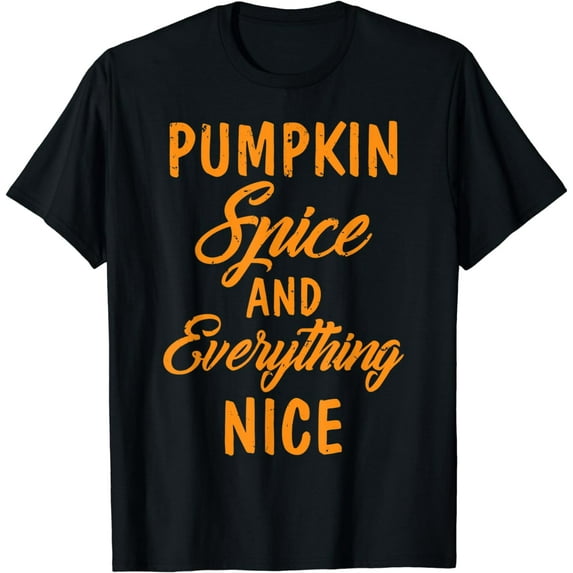 Pumpkin Spice and Everything Nice Quote T-Shirt
