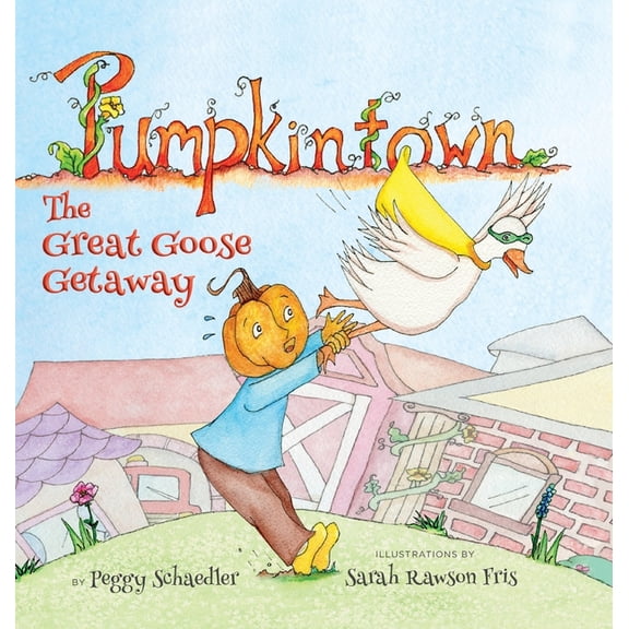 Pumpkintown Pumpkintown: The Great Goose Getaway, Book 1, (Hardcover)