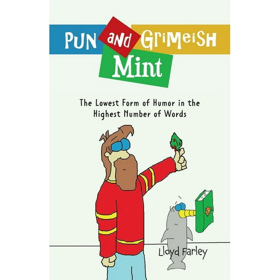 Pun And Grimeish Mint: The Lowest Form of Humor in the Highest Number of Words Paperback 1525588117 9781525588112 Lloyd Farley