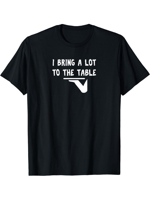 Pun I Bring A Lot To The Table Server T T-Shirt