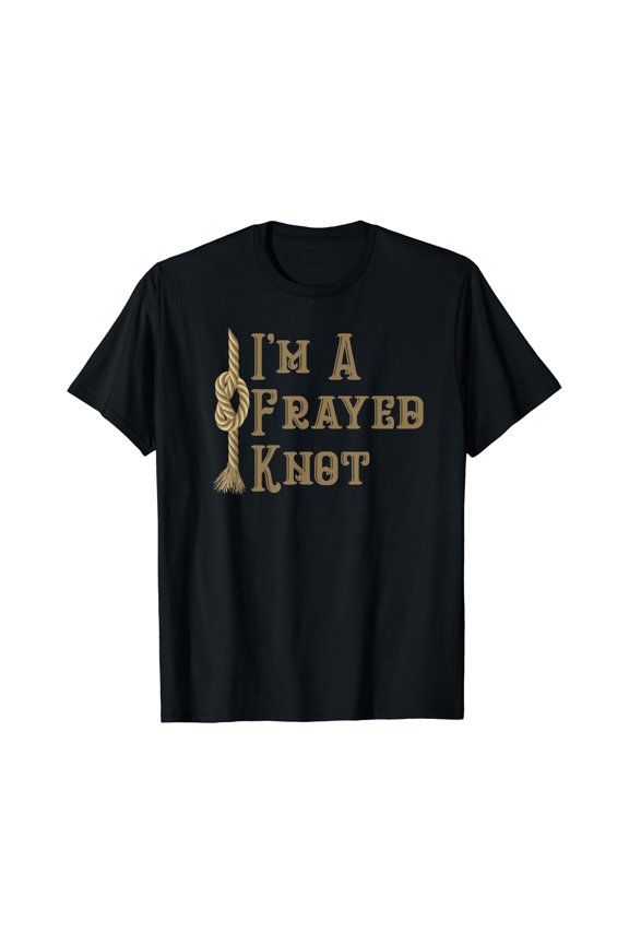 Pun I'M A Frayed Knot Boating, Sailing T-Shirt Unisex T-Shirt
