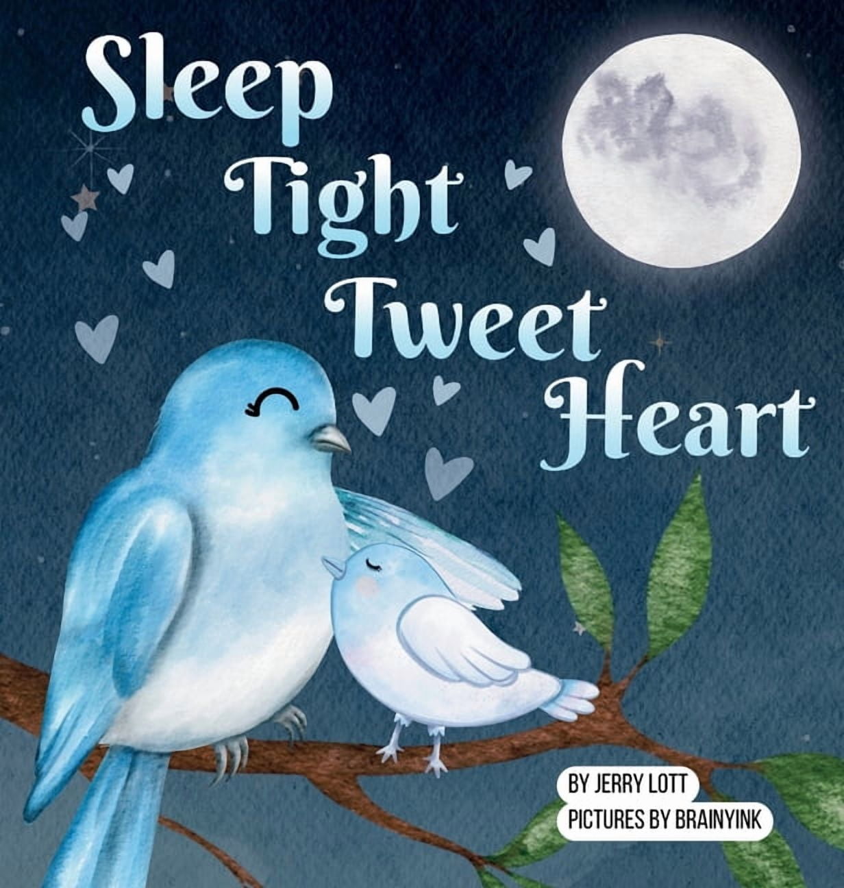 Pun-Tastic Baby Books Sleep Tight Tweet Heart: A Cozy, Pun-filled Journey to Dreamland to Share with Your Little Snuggle-Kids, (Hardcover)