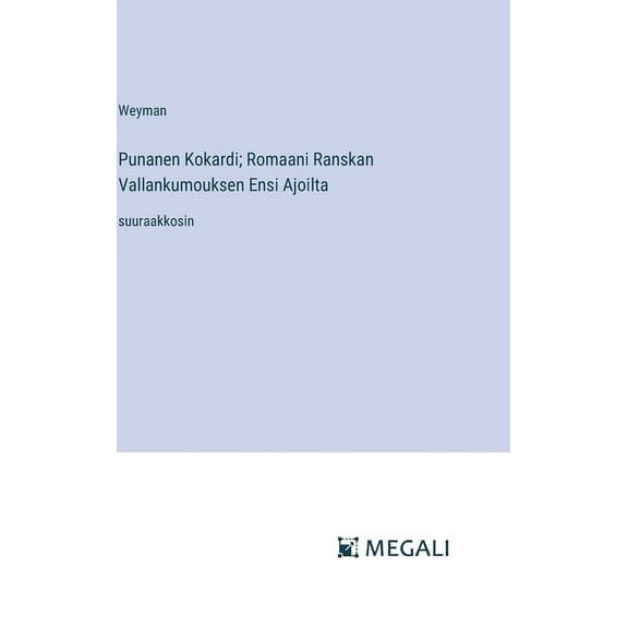 Punanen Kokardi; Romaani Ranskan Vallankumouksen Ensi Ajoilta: suuraakkosin, (Hardcover)