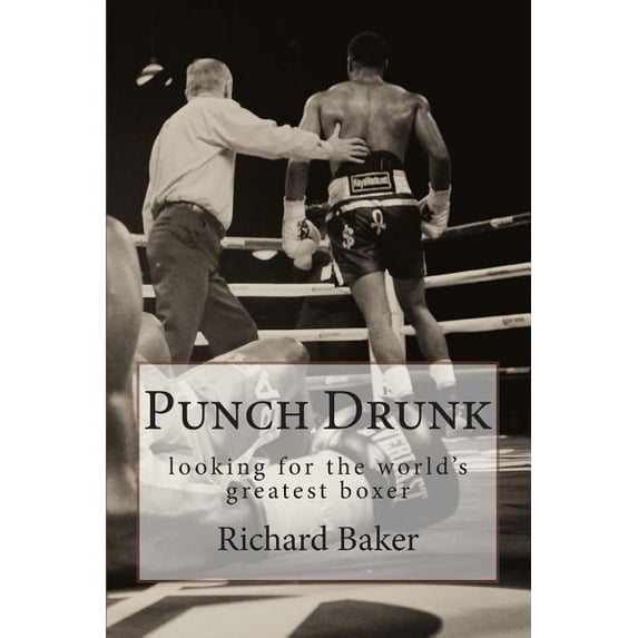 Punch Drunk: looking for the world's greatest boxer, (Paperback)