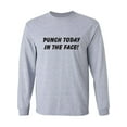 thumbnail image 1 of Punch Today In The Face! Adult Long Sleeve T-shirt, 1 of 3