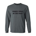 thumbnail image 1 of Punch Today In The Face! Adult Long Sleeve T-shirt, 1 of 3