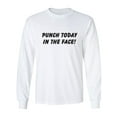 thumbnail image 1 of Punch Today In The Face! Adult Long Sleeve T-shirt, 1 of 3