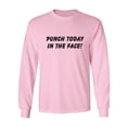 thumbnail image 1 of Punch Today In The Face! Adult Long Sleeve T-shirt, 1 of 3