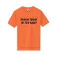 thumbnail image 1 of Punch Today In The Face! Short Sleeve Neon T-Shirt, 1 of 1