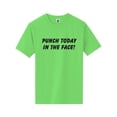 thumbnail image 1 of Punch Today In The Face! Short Sleeve Neon T-Shirt, 1 of 1