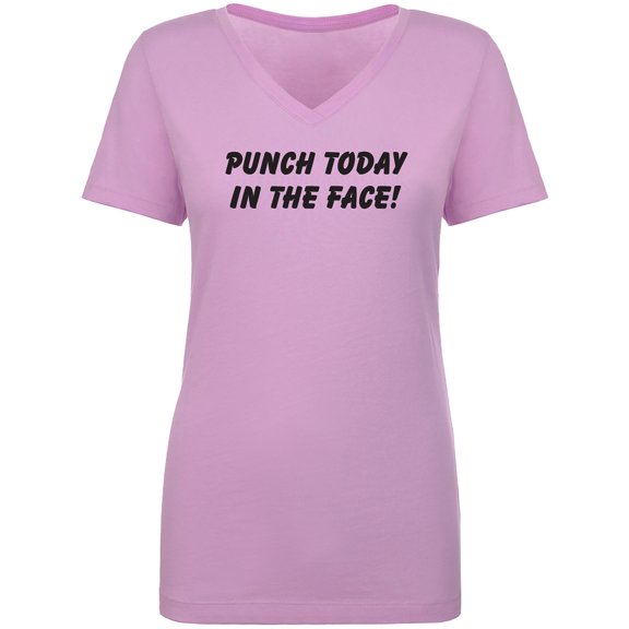 Punch Today In The Face! Womens V-Neck T-Shirt