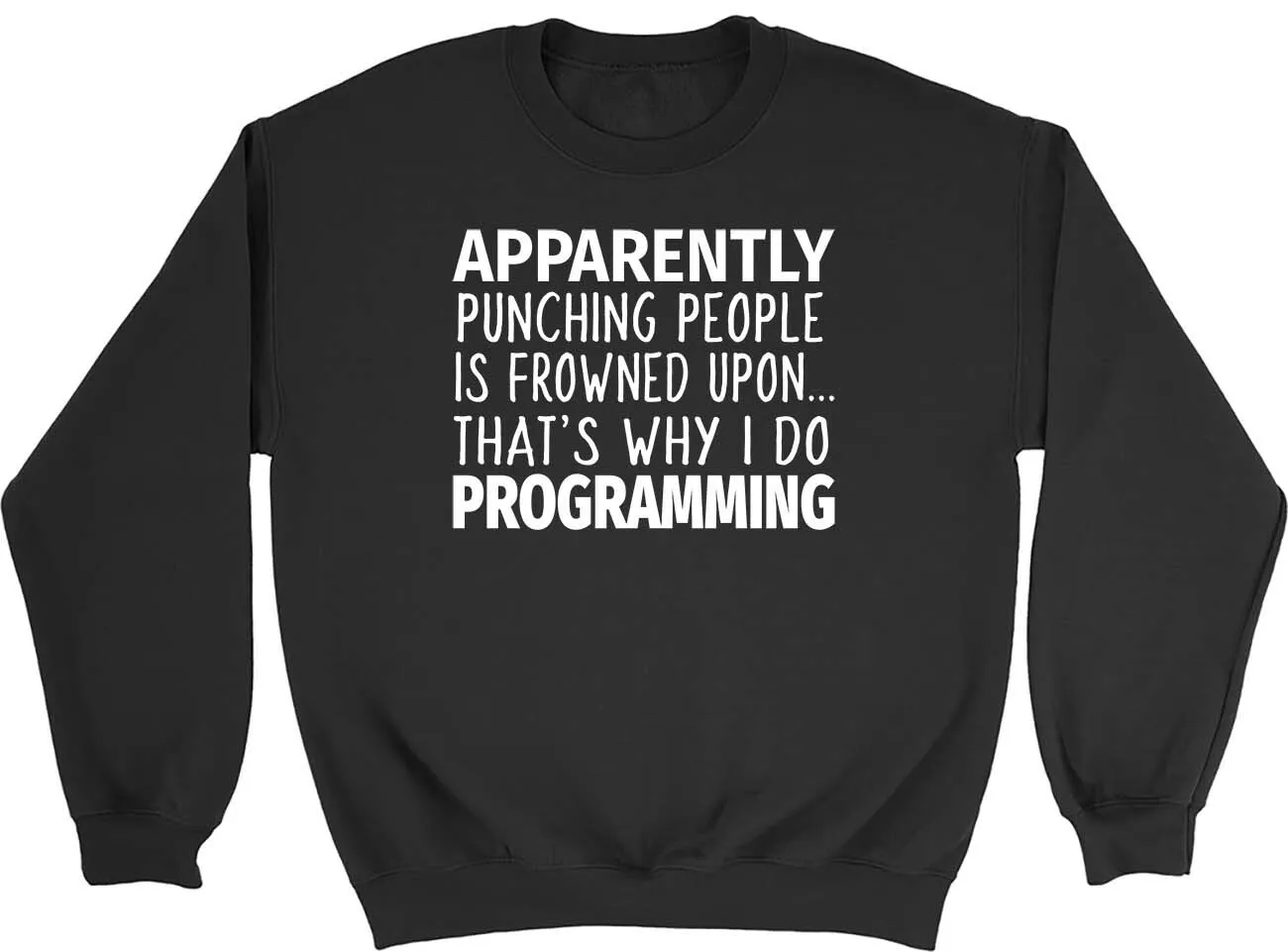 Punching People is Frowned Upon That's Why I Do Programming Mens
