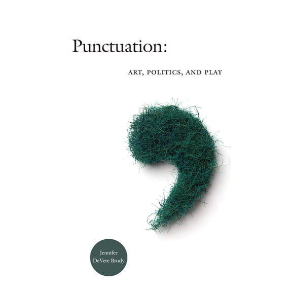 Punctuation : Art, Politics, and Play (Hardcover)