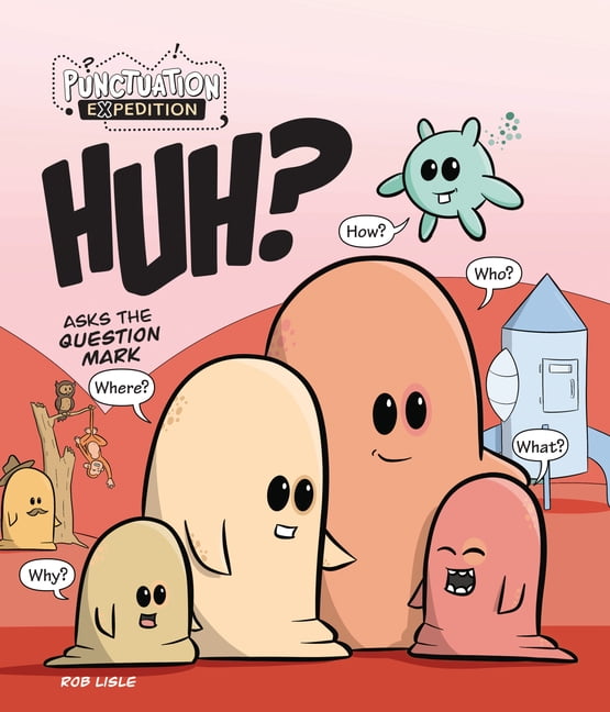 Punctuation Expedition Huh? Asks the Question Mark, (Paperback)
