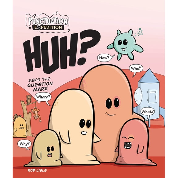 Punctuation Expedition Huh? Asks the Question Mark, (Paperback)