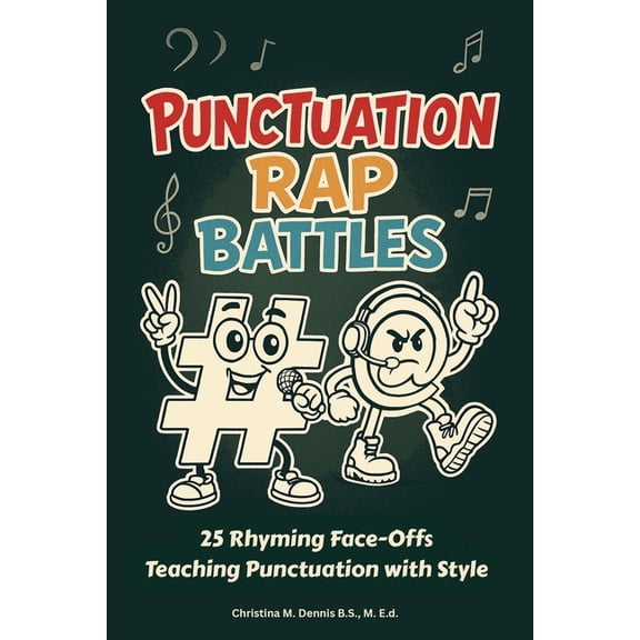 Punctuation Rap Battles: 25 Rhyming Face-Offs Teaching Punctuation with Style, (Paperback)