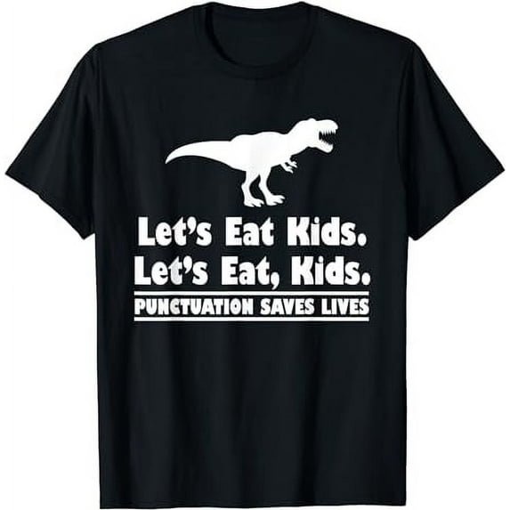 Punctuation Saves Lives Grammar Dinosaur T-Rex Lets Eat Kids T-Shirt