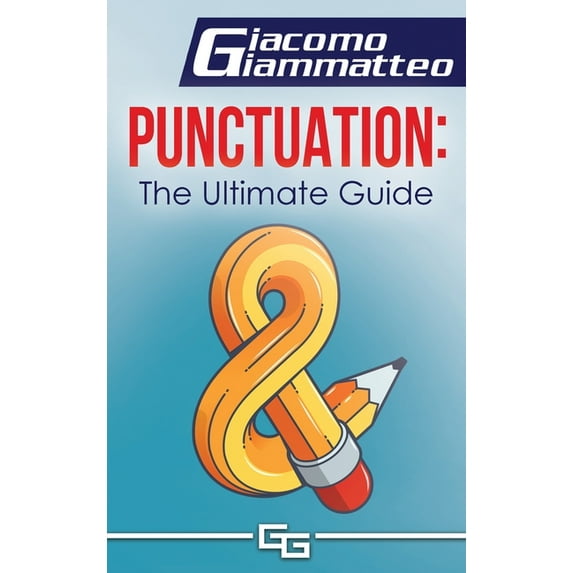Punctuation: the Ultimate Guide, (Hardcover)