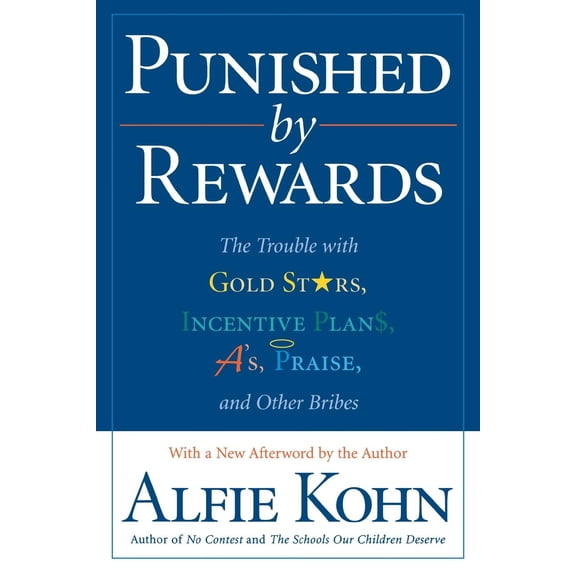 Pre-Owned Punished by Rewards: The Trouble with Gold Stars, Incentive Plans, A'S, Praise, and Other Bribes (Paperback)
