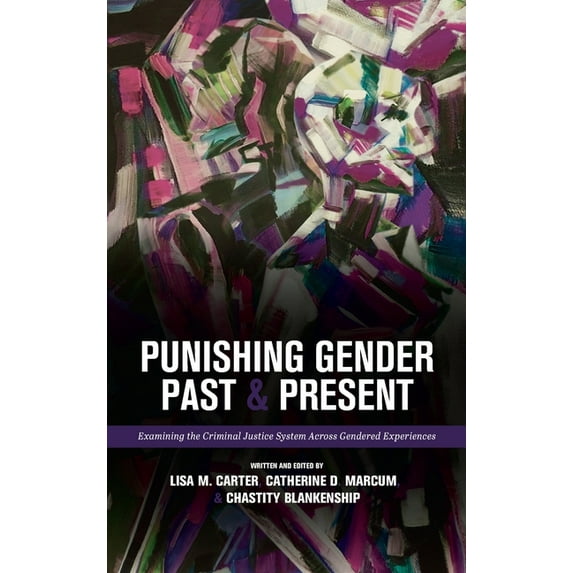 Punishing Gender Past and Present: Examining the Criminal Justice System across Gendered Experiences, (Hardcover)