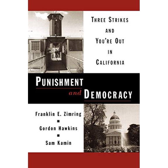 Pre-Owned Punishment and Democracy: Three Strikes and You're Out in California (Paperback 9780195171174) by Franklin E Zimring, Gordon Hawkins, Sam Kamin