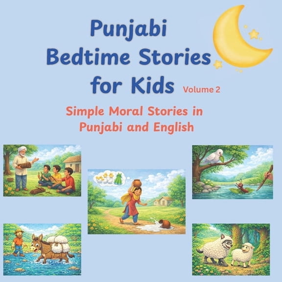 Punjabi Bedtime Stories for Kids - Volume 2: Simple Moral Stories in Punjabi and English for Ages 5-9 Fun, Easy, and Edu, (Paperback)