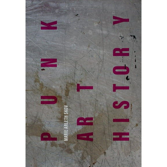 Punk Art History : Artworks from the European No Future Generation (Hardcover)