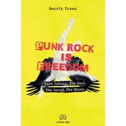 Punk Rock Is Freedom Kurt Cobain. The Soul. The Sound. The Story. Paperback