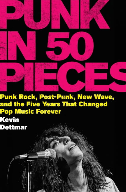 Punk in 50 Pieces: Punk Rock, Post-Punk, New Wave, and the Five Years That Changed Pop Music Forever, (Hardcover)