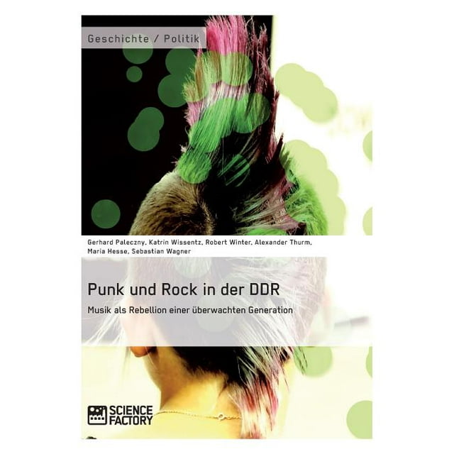 Punk und Rock in der DDR. Musik als Rebellion einer überwachten Generation (Paperback)